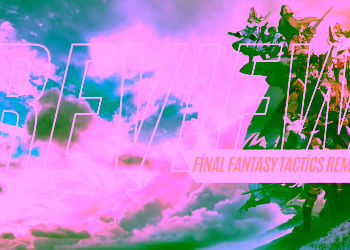 Final Fantasy Tactics: The Ivalice Chronicles | Review