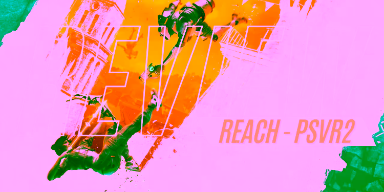 Reach | PS VR2 Review