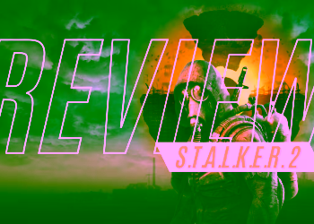 S.T.A.L.K.E.R. 2: Heart of Chornobyl | Review